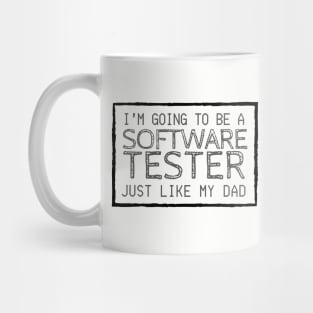 I'm Going To Be A Software Tester Just like My Dad Mug